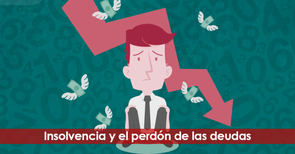 Insolvencia y el perdón de las deudas. Qué hacer y qué no hacer.