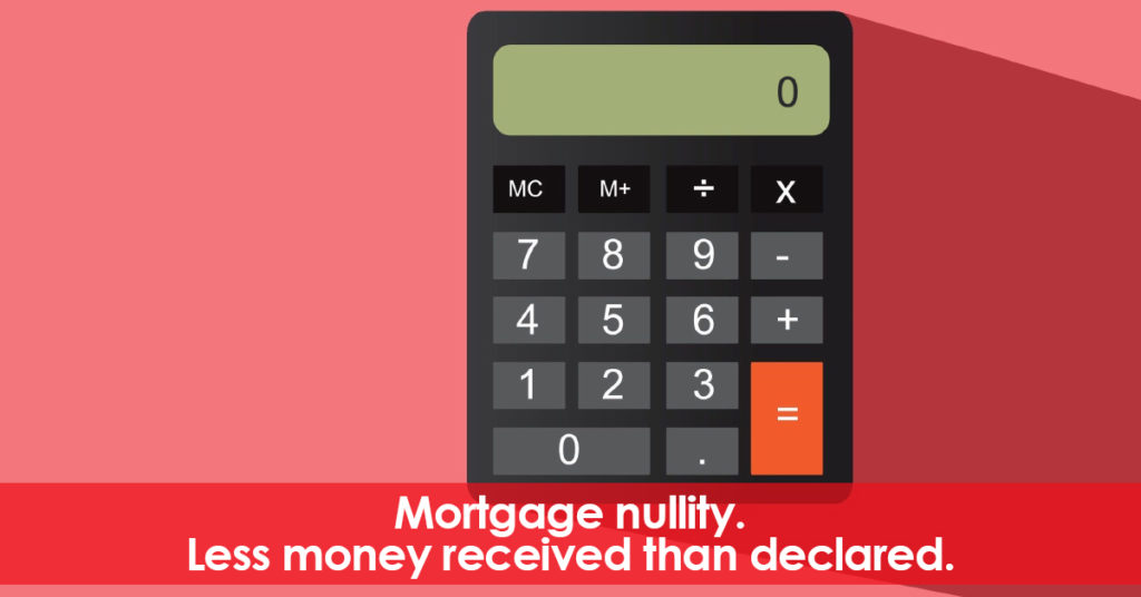 Mortgage loan nullity. Less money received than declared.