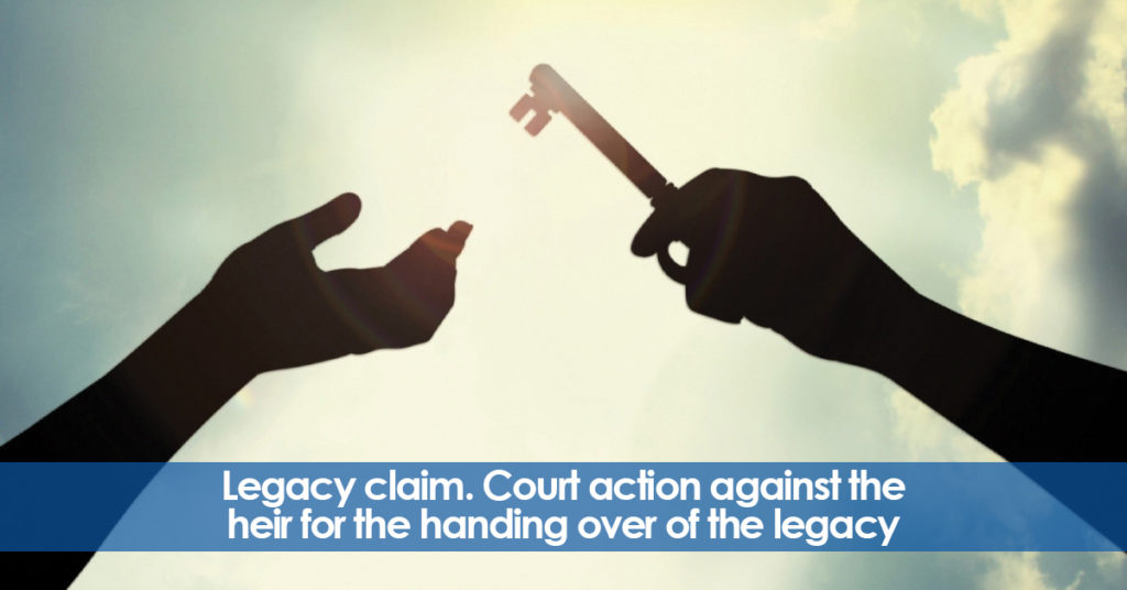 Legacy claim in Spain. Claim against the heir. Legal Advice.