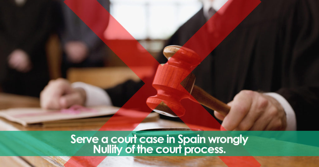 Serve a court case in Spain wrongly. Nullity of the court process.