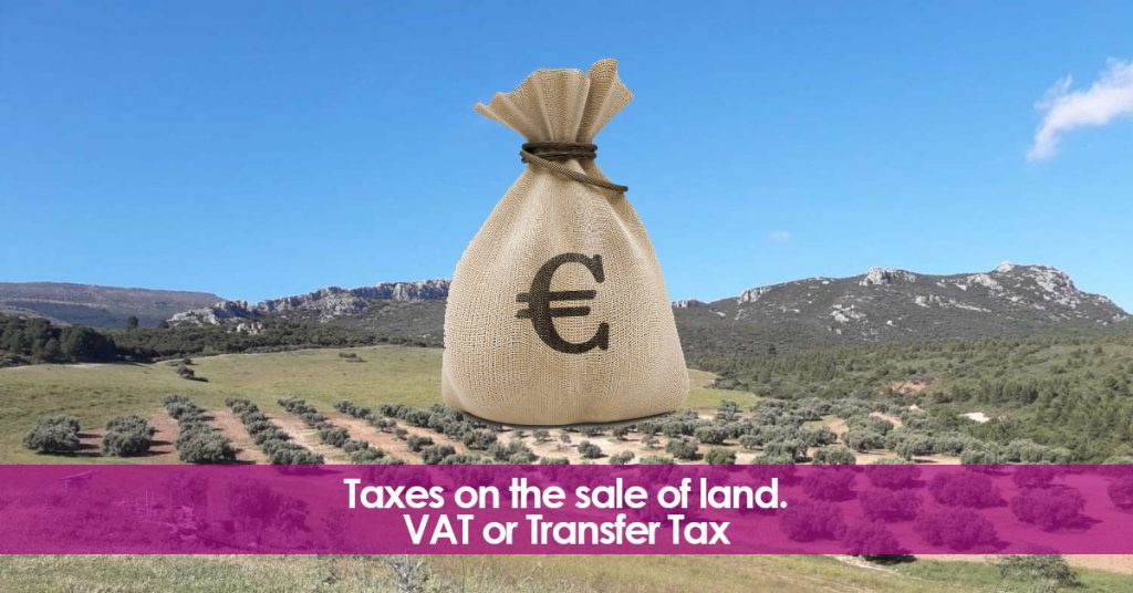 Taxes on a plot purchase in Spain. Vat or Transfer Tax