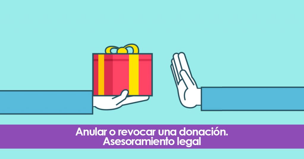 Anular o revocar una donación. Asesoramiento legal