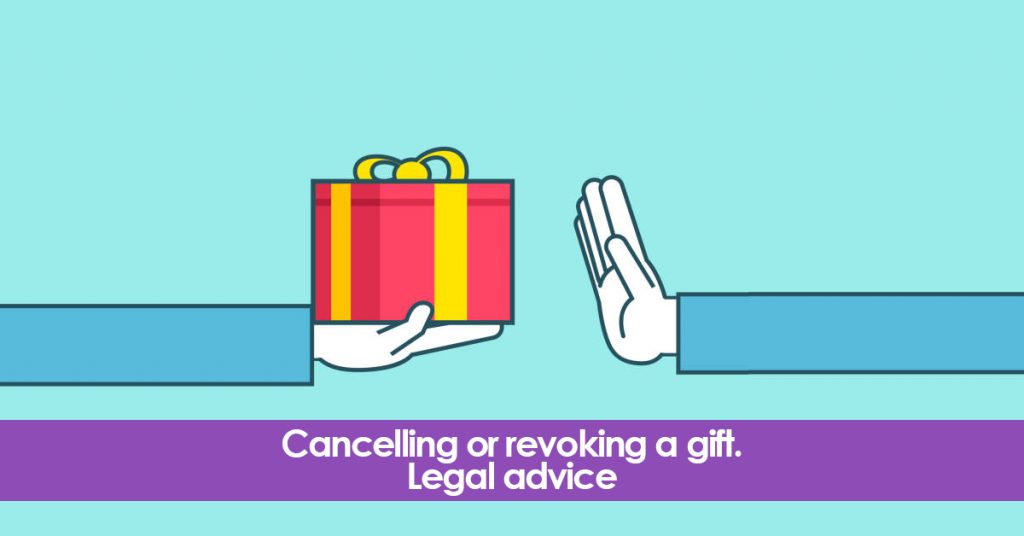 Cancelling or revoking a gift. Legal advice.