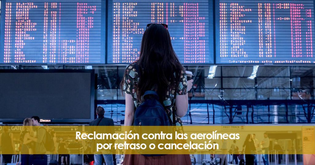 Reclamación contra las aerolíneas por retraso o cancelación