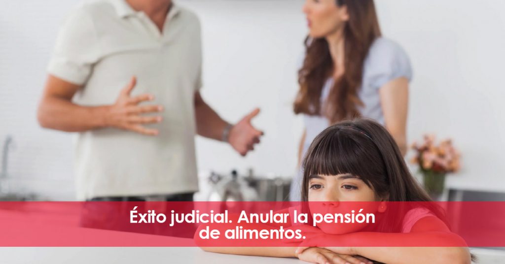 Éxito judicial. Anular la pensión de alimentos.