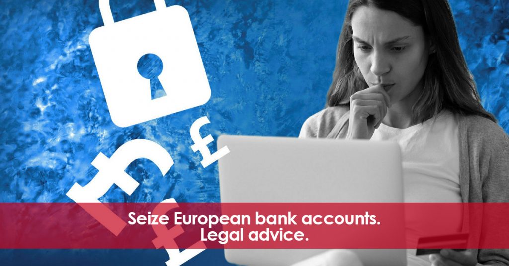 Seize European bank accounts. European Regulation 655/2014. Legal advice.