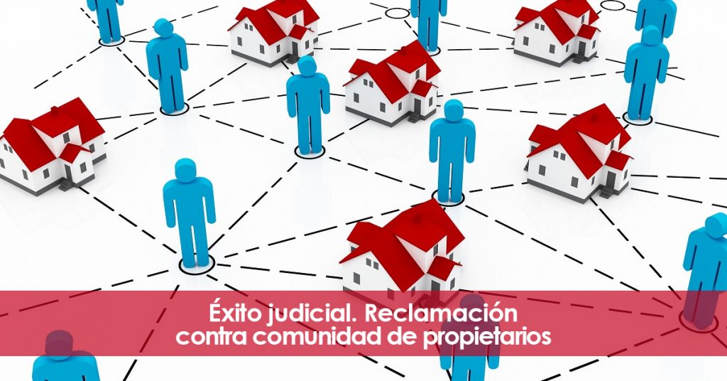 Reclamación contra la comunidad de propietarios. Nuevo éxito judicial.