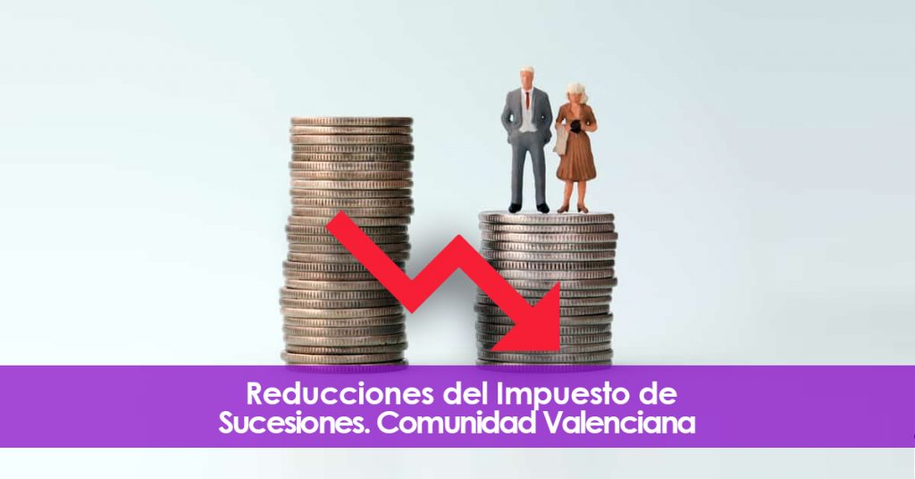Reducciones del impuesto de sucesiones. Comunidad Valenciana.