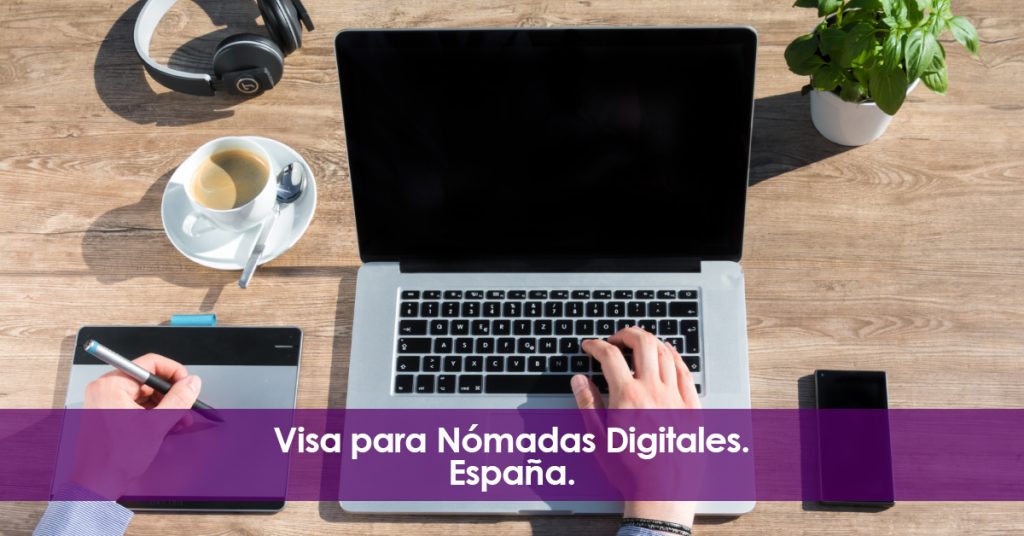 Visa para nómadas digitales en España. Qué debes saber.