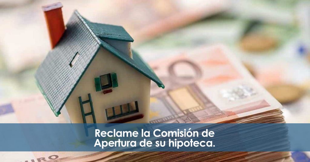 Reclamar la comisión de apertura. Hipoteca.