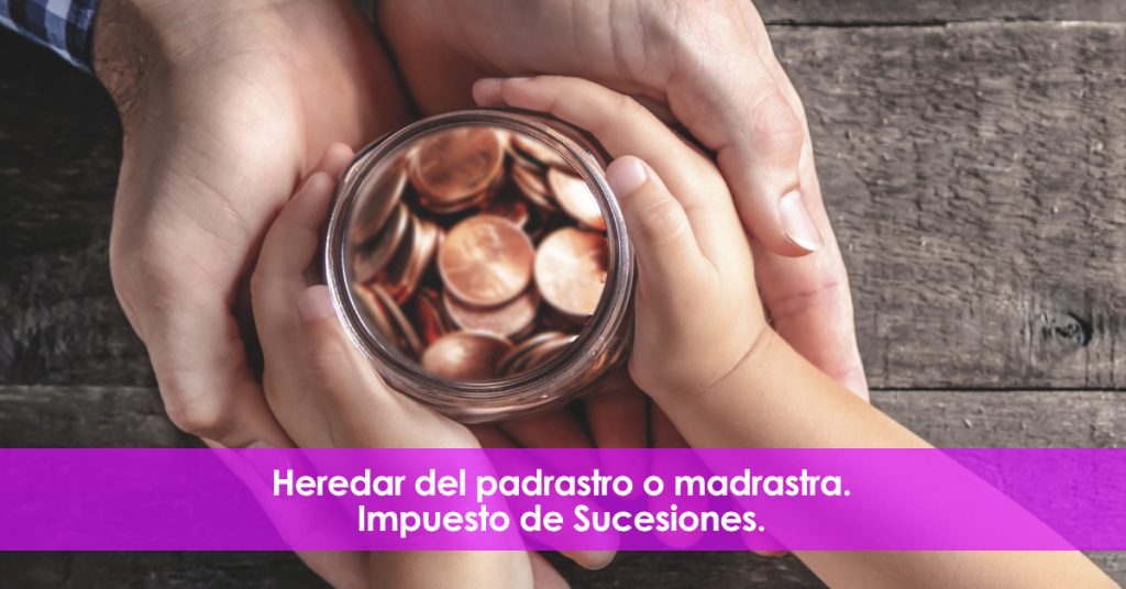 Heredar del padrastro o madrastra. Impuesto de Sucesiones.