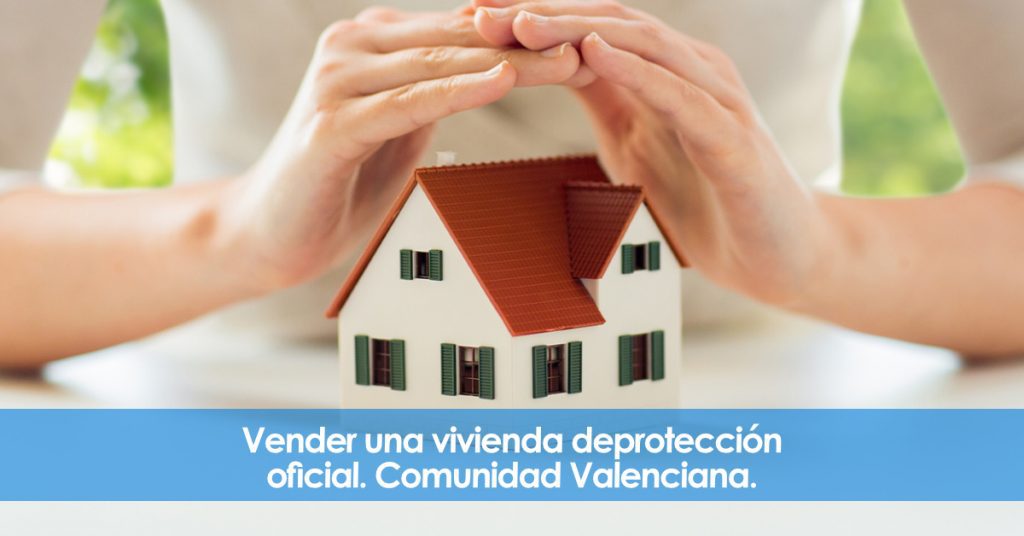 Vender una vivienda de protección oficial. Comunidad Valenciana