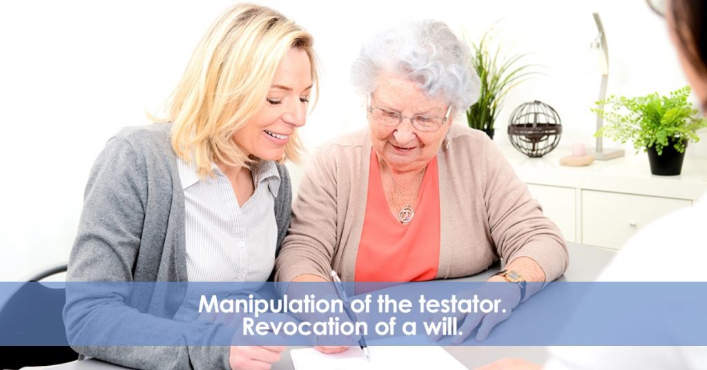 Manipulation of the testator. Revocation of a will.