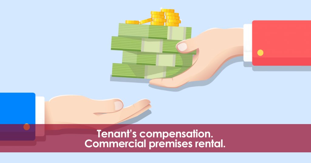 Compensation for the tenant. Commercial premises rental.