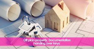 Off plan property. Documentation delivery of the property.