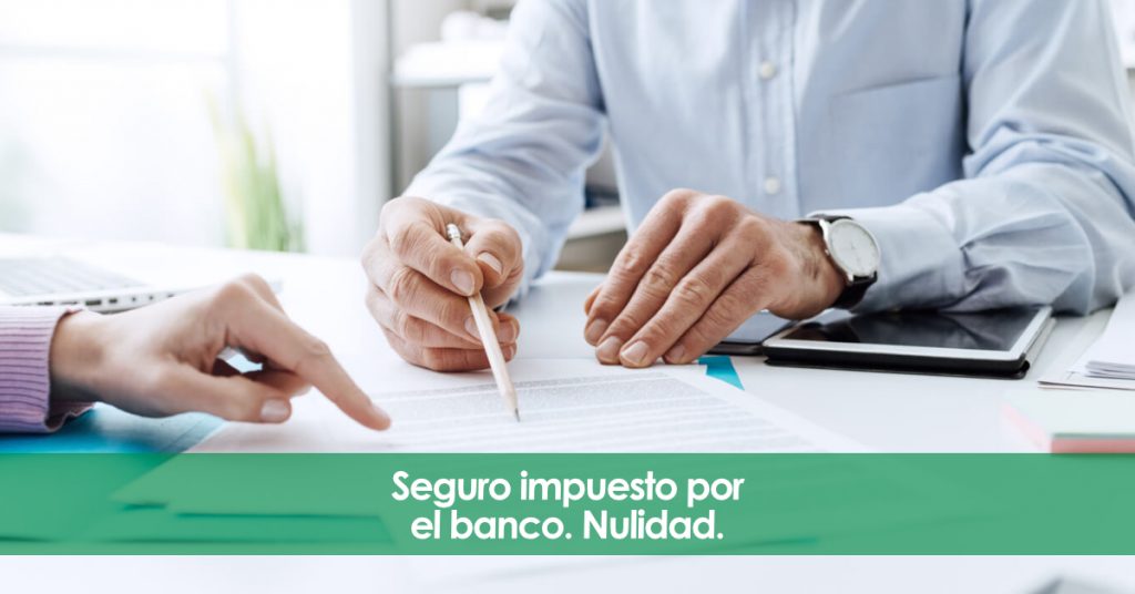 Seguro impuesto por el banco. Nulidad.