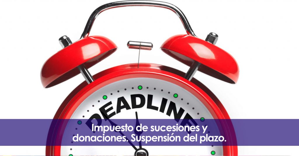 Impuesto de sucesiones y donaciones. Suspensión del plazo.