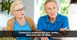 Ganancia patrimonial por venta. Mayores de 65 años