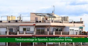 Timeshareklage in Spanien. Gerichtlicher Erfolg