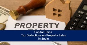 Capital Gains Tax Deductions on Property Sales in Spain.