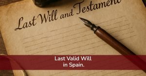 Last Valid Will in Spain.