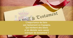 L’importance de faire son testament en Espagne.