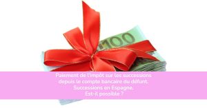 Paiement de l’impôt sur les successions depuis le compte bancaire