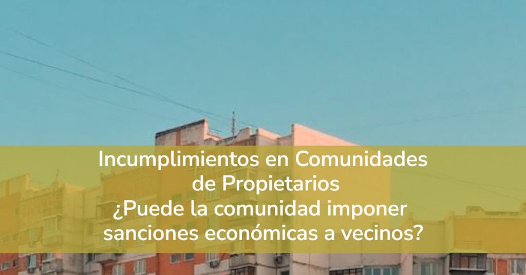 Sanciones económicas a vecinos. Comunidad de propietarios.