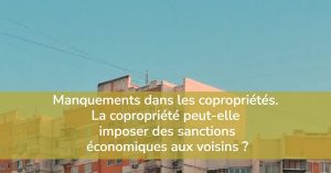 Sanctions économiques aux voisins. Copropriétés.