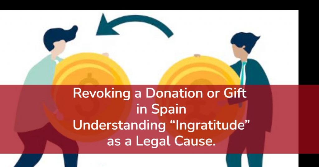 Revoking a Donation or Gift in Spain: Understanding “Ingratitude” as a Legal Cause.