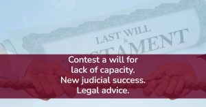 Contest a will. Lack of capacity.