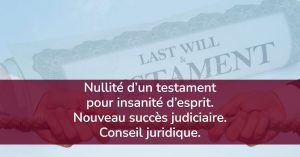 nullité d’un testament. Insanité d’esprit.