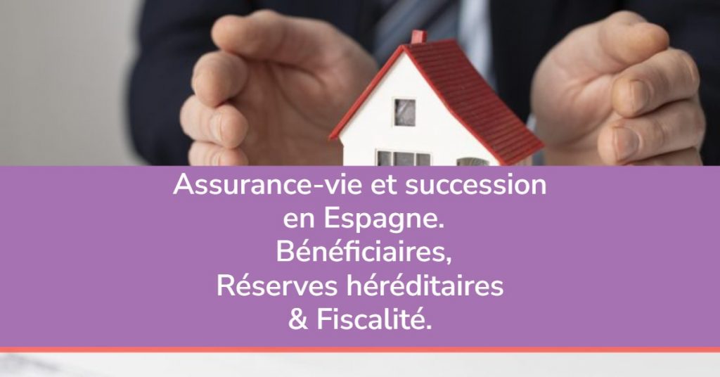 Assurance-vie et succession. Tout ce que vous devez savoir.