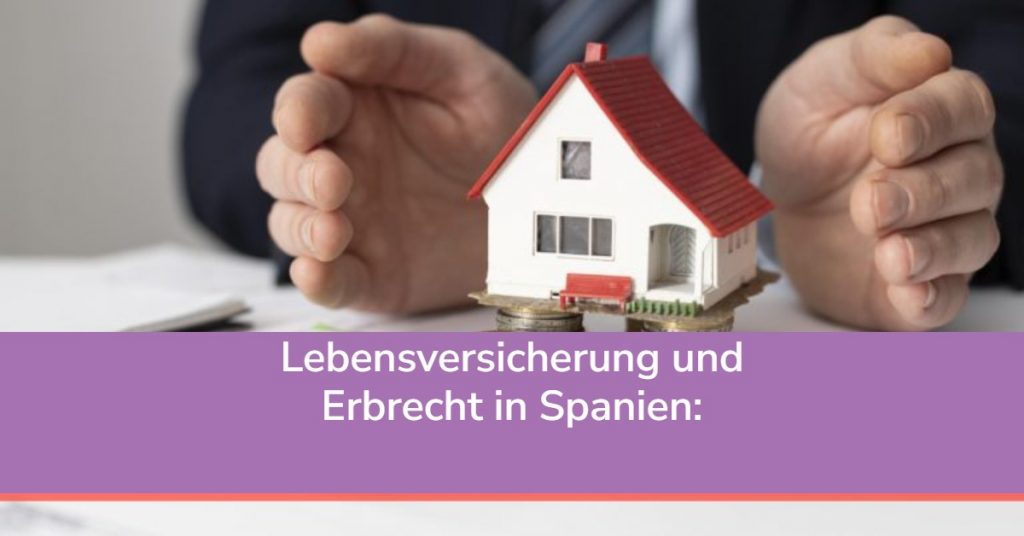 Lebensversicherung und Erbrecht – Alles, was Sie wissen müssen