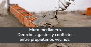Muro medianero. Conflictos entre vecinos.