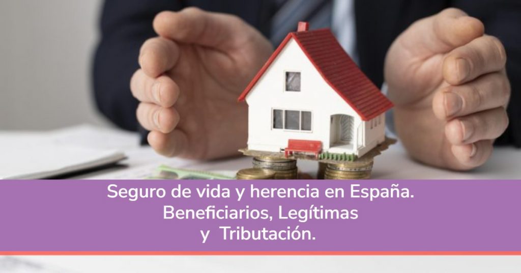 Seguro de vida y herencia. Todo lo que debes saber.