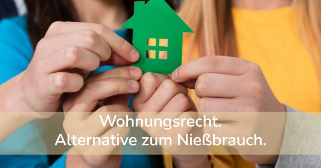 Wohnungsrecht. Alternative zum Nießbrauch.
