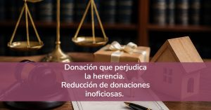Donación que perjudica la herencia. Inoficiosidad.