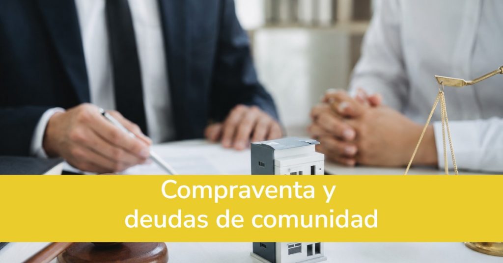 Compraventa y deudas de comunidad. Asesoramiento legal.