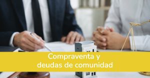 Compraventa y deudas de comunidad. Asesoramiento legal.