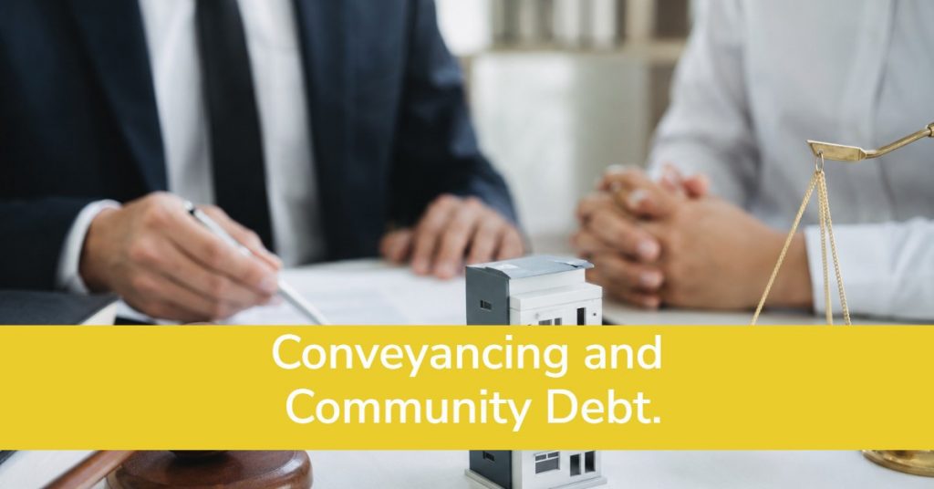 Conveyancing and Community Debt. Legal advice.