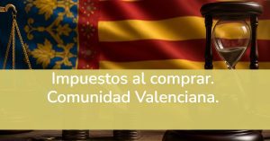 Impuestos al comprar una casa en la Comunidad Valenciana.