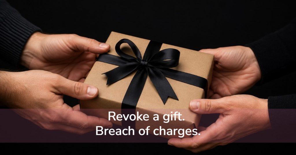 Revoke a gift. Breach of charges.