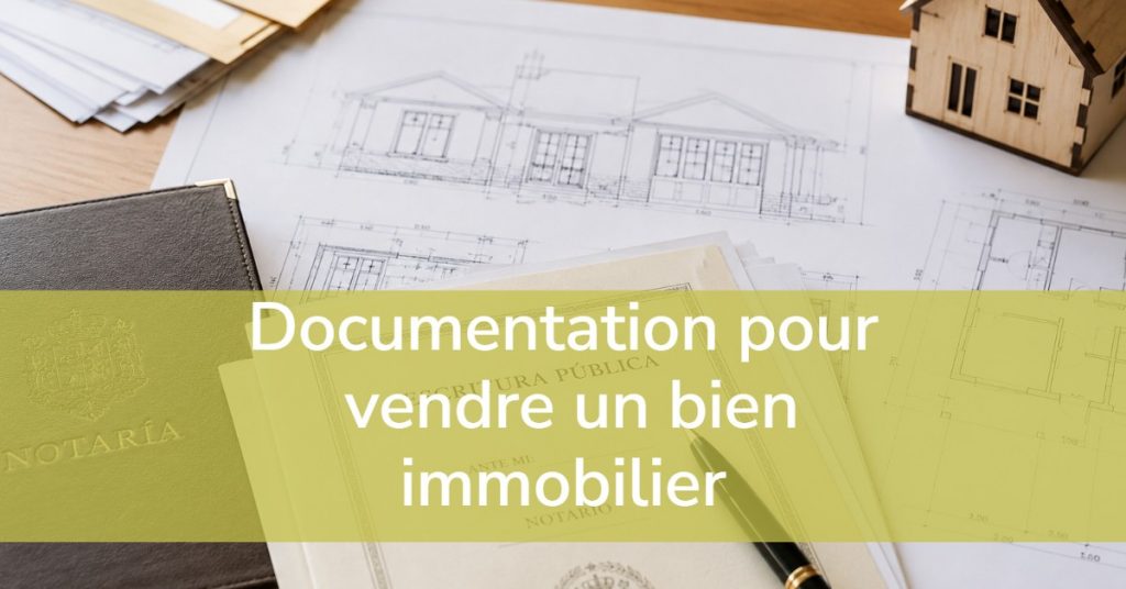 Documentation pour vendre un bien immobilier en Espagne