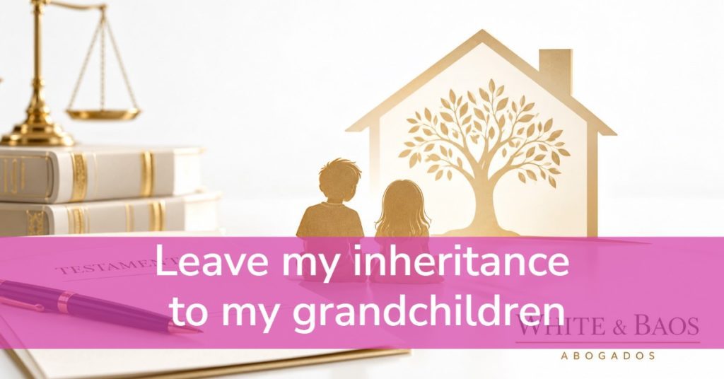 Leave my inheritance to my grandchildren.