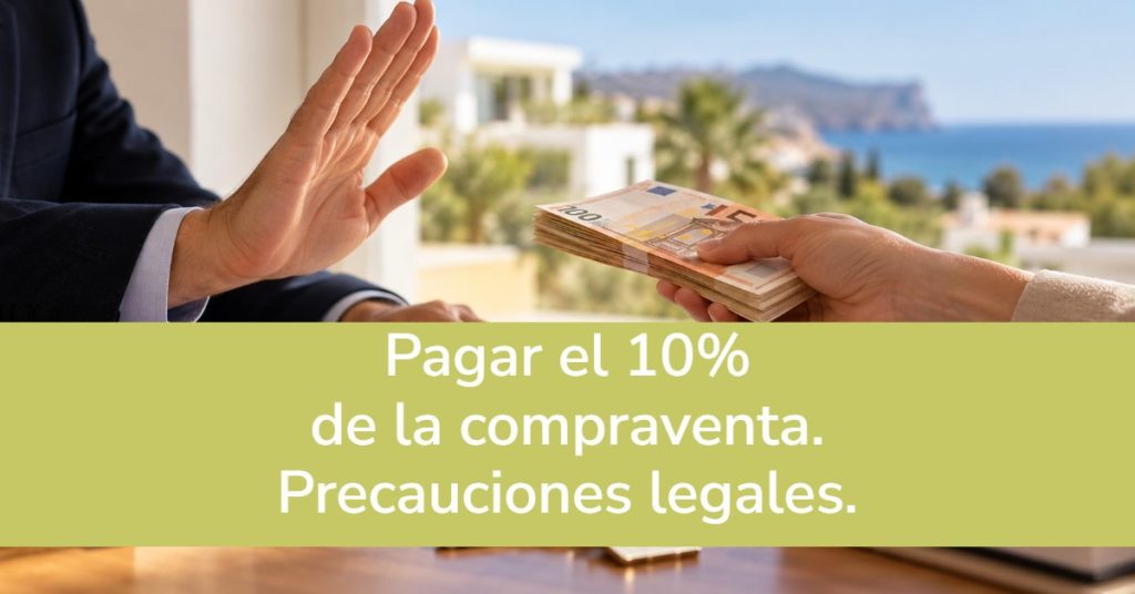 Pagar el 10% de la compraventa. Precauciones legales.